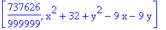[737626/999999, x^2+32+y^2-9*x-9*y]